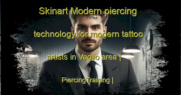 Skinart Modern piercing technology for modern tattoo artists in Vaglio area | PiercingTraining | PiercingClasses | SkinartTraining-Italy
